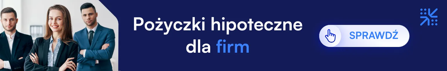 Pożyczki dla firm pod hipotekę