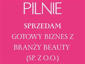 Sprzedam gotowy biznes z branży beauty sp. z o.o.
