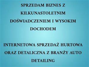 Sprzedam firmę dochodowy biznes sprzedaż internet. PRZYCHÓD 1,8mln/rok